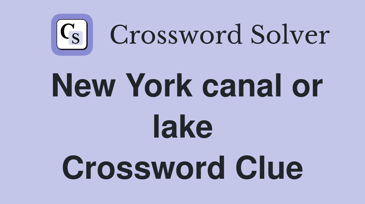 New York canal or lake Crossword Clue Answers Crossword Solver